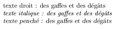 des gaffes et des dégats, sous les trois formes