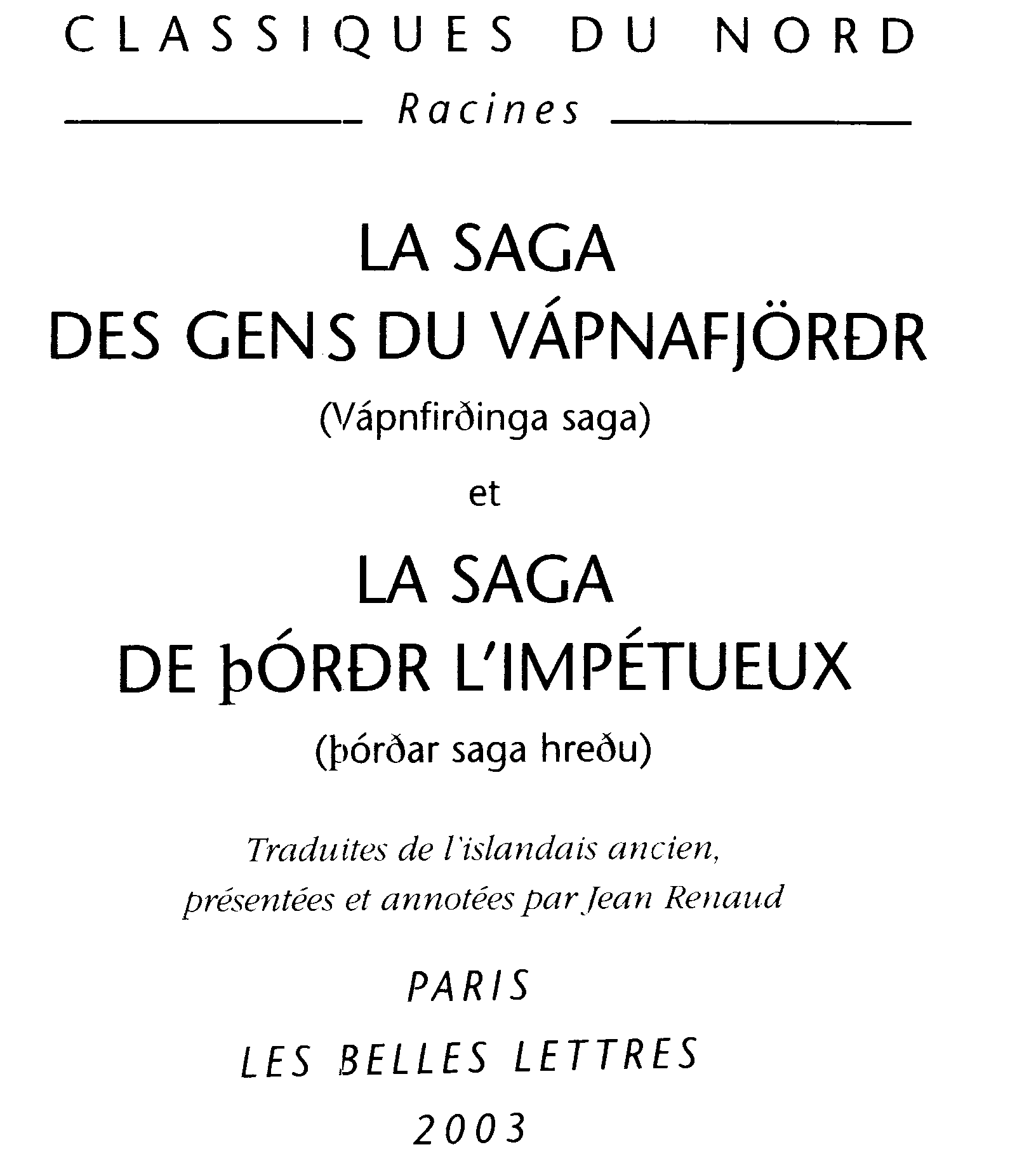 Reproduction de la page de garde. Un 
thorn est une boucle avec à sa gauche une hampe à la fois montante et 
descendante, ou, si vous préférez, la superposition d'un 'b' et d'un 'p'. 
Un eth majuscule est un 'D' avec un tiret barrant le trait vertical du 'D'. 
Un eth minuscule est un 'd' arrondi, comme celui utilisé pour les dérivées 
partielles en mathématiques, avec en plus un tiret barrant la hampe courbe. 
La page de garde comporte également des 'a' avec un accent aigu et des 
'o' avec un accent aigu. Pas de 'o' barré ni de 'a' surmonté d'un petit 'o', par contre